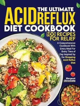 The Ultimate Acid Reflux Diet Cookbook 100 Recipes for Relief by Margaret Chinowaita