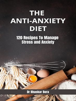 The Anti-Anxiety Diet by Dr Bhaskar Bora