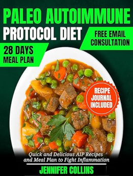 PALEO AUTOIMMUNE PROTOCOL DIET by Jennifer Collins