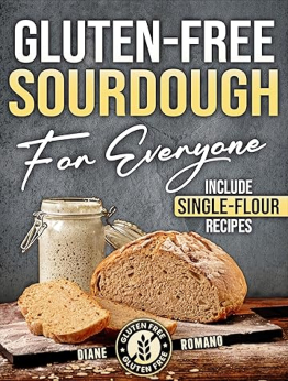 Gluten-Free Sourdough For Everyone by Diane Romano