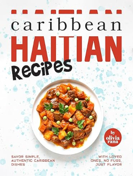 Caribbean Haitian Recipes by Olivia Rana