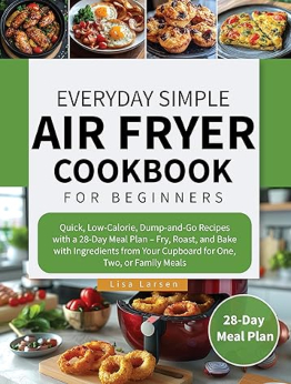 Everyday Simple Air Fryer Cookbook for Beginners by Lisa Larsen