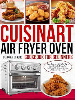 ultimate cuisinart air fryer oven cookbook for beginners by Deborah Donoho