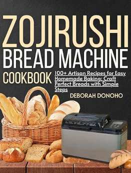 Zojirushi bread machine cookbook for beginners by Deborah Donoho