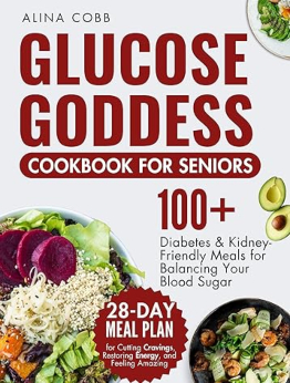 Glucose Goddess Cookbook for Seniors by Alina Cobb