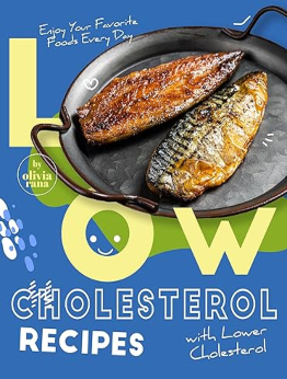 Low-Cholesterol Recipes by Olivia Rana