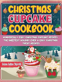 Christmas Cupcake Cookbook by Selene Satine Merrill