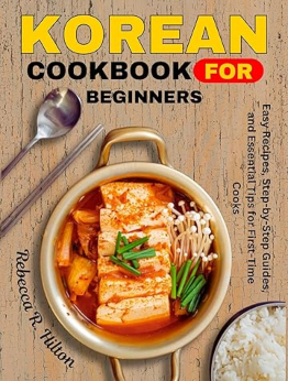 Korean Cookbook for Beginners by Rebecca R. Hilton