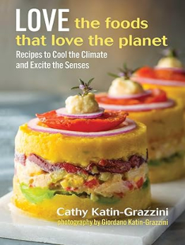 Love the Foods That Love the Planet by Cathy Katin-Grazzini