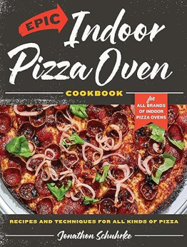 Epic Indoor Pizza Oven Cookbook by Jonathon Schuhrke