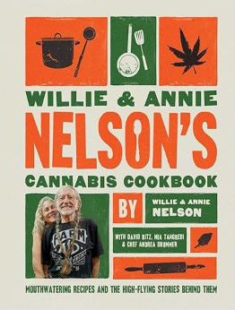 Willie and Annie Nelson's Cannabis Cookbook by Willie Nelson