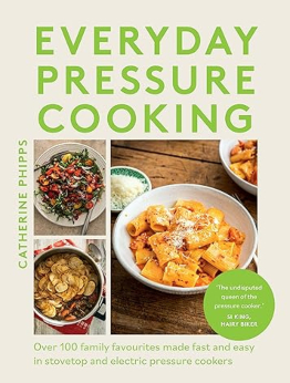 Everyday Pressure Cooking by Catherine Phipps