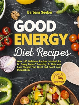 Good Energy Diet Recipes by Barbara Seeber