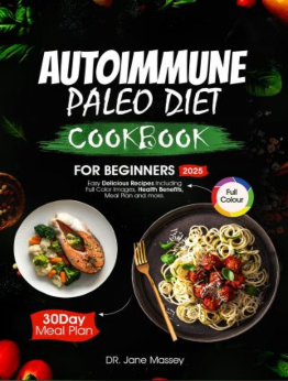 Autoimmune Paleo Diet Cookbook for Beginners 2025 by Jane Massey