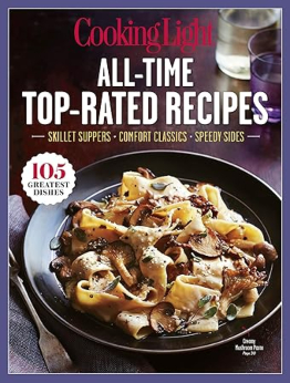 COOKING LIGHT All-Time Top Rated Recipes by The Editors Of Cooking Light