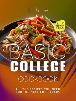 The Basic College Cookbook by Alicia T. White