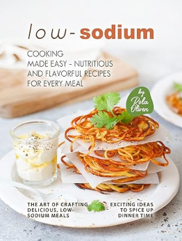 Low-Sodium Cooking Made Easy by Rola Oliver