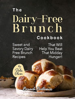 The Dairy-Free Brunch Cookbook by Rola Oliver