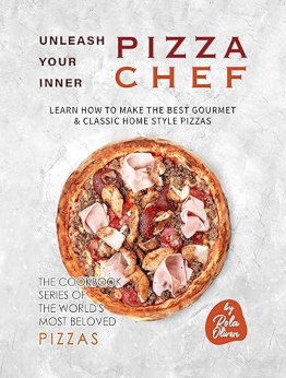 Unleash Your Inner Pizza Chef by Rola Oliver