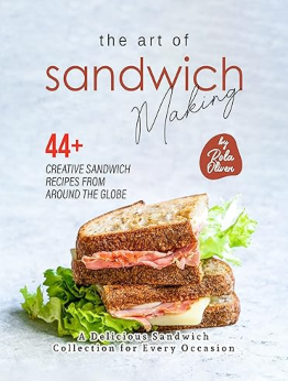 The Art of Sandwich Making by Rola Oliver