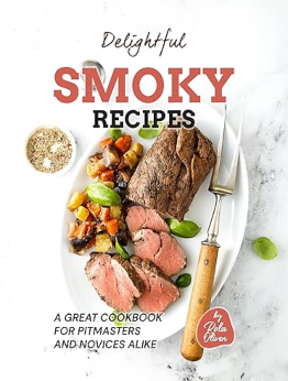 Delightful Smoky Recipes by Rola Oliver