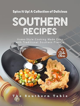 Spice It Up! A Collection of Delicious Southern Recipes by Rola Oliver