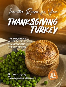 Innovative Recipes for Your Thanksgiving Turkey by Rola Oliver