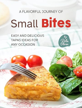 A Flavorful Journey of Small Bites by Rola Oliver