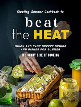 Sizzling Summer Cookbook to Beat the Heat by Rola Oliver