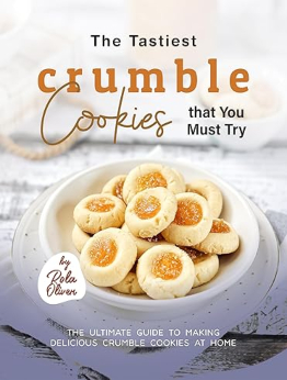 The Tastiest Crumble Cookies that You Must Try by Rola Oliver