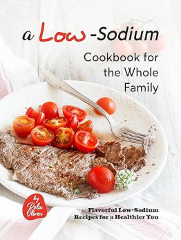 A Low-Sodium Cookbook for the Whole Family by Rola Oliver