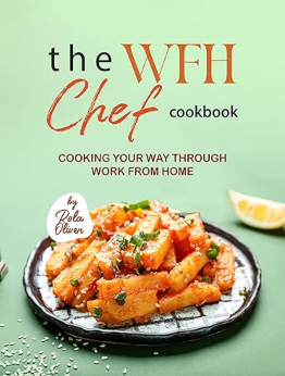 The WFH Chef Cookbook by Rola Oliver