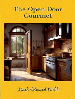 The Open Door Gourmet by Mark Edward Webb