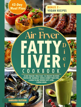 The Air Fryer Fatty Liver Diet Cookbook by BARBARA GLISSON