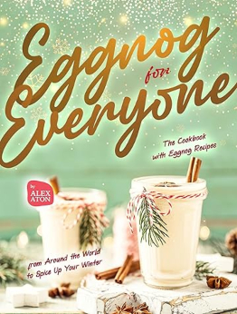 Eggnog for Everyone by Alex Aton