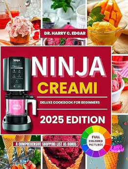 NINJA CREAMI DELUXE COOKBOOK FOR BEGINNERS 2025 by Dr. Harry C. Edgar