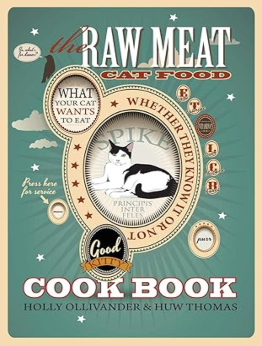 The Raw Meat Cat Food Cookbook by Holly Ollivander