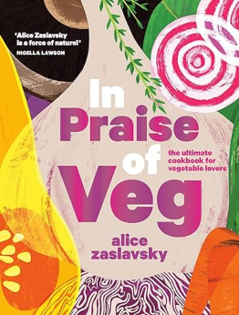 In Praise of Veg by Alice Zaslavsky