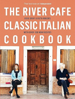 The River Cafe Classic Italian Cookbook by Rose Gray