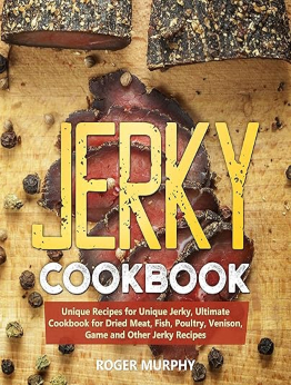 Jerky Cookbook by Roger Murphy