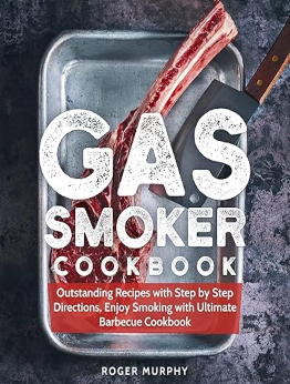 Gas Smoker Cookbook by Roger Murphy