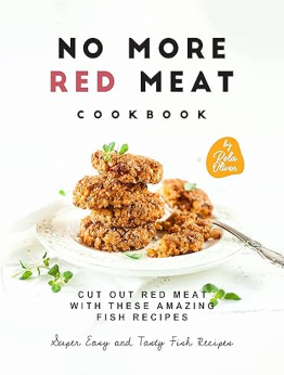 No More Red Meat Cookbook by Rola Oliver