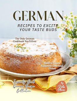 German Recipes to Excite Your Taste Buds by Rola Oliver