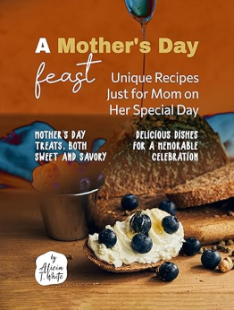 A Mother's Day Feast by Alicia T. White