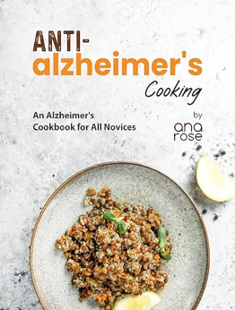 Anti-Alzheimer's Cooking by Ana Rose