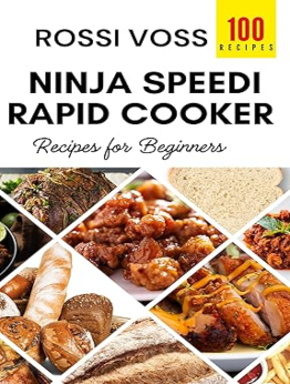 100 Ninja Speedi Rapid Cooker Recipes for Beginners by Rossi Voss