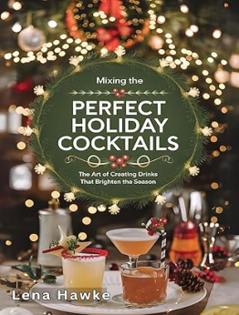 Mixing the Perfect Holiday Cocktails by Everleaf Publishing