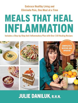 Meals That Heal Inflammation, Completely Revised and Updated Edition by Julie Daniluk