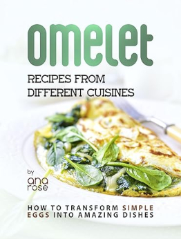 Omelet Recipes from Different Cuisines by Ana Rose