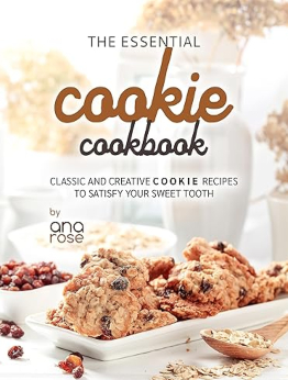 The Essential Cookie Cookbook by Ana Rose